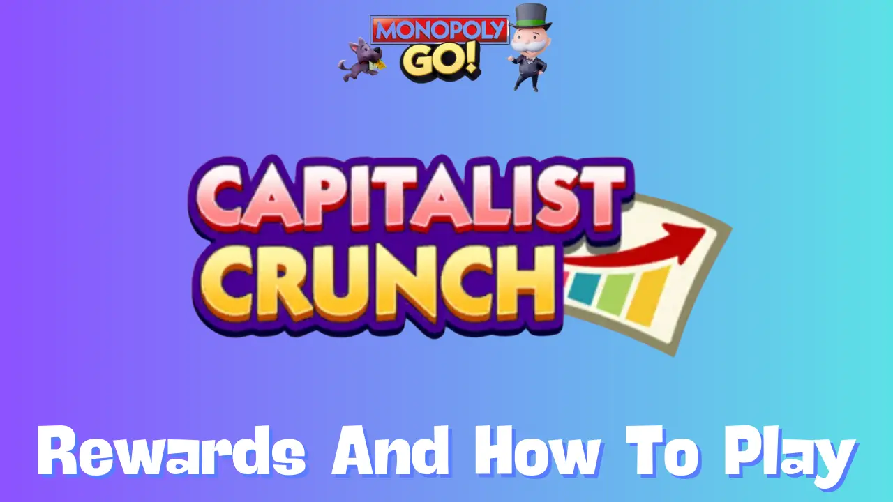 Unlock Monopoly GO Capitalist Crunch Rewards: Full Milestone Breakdown and Prizes