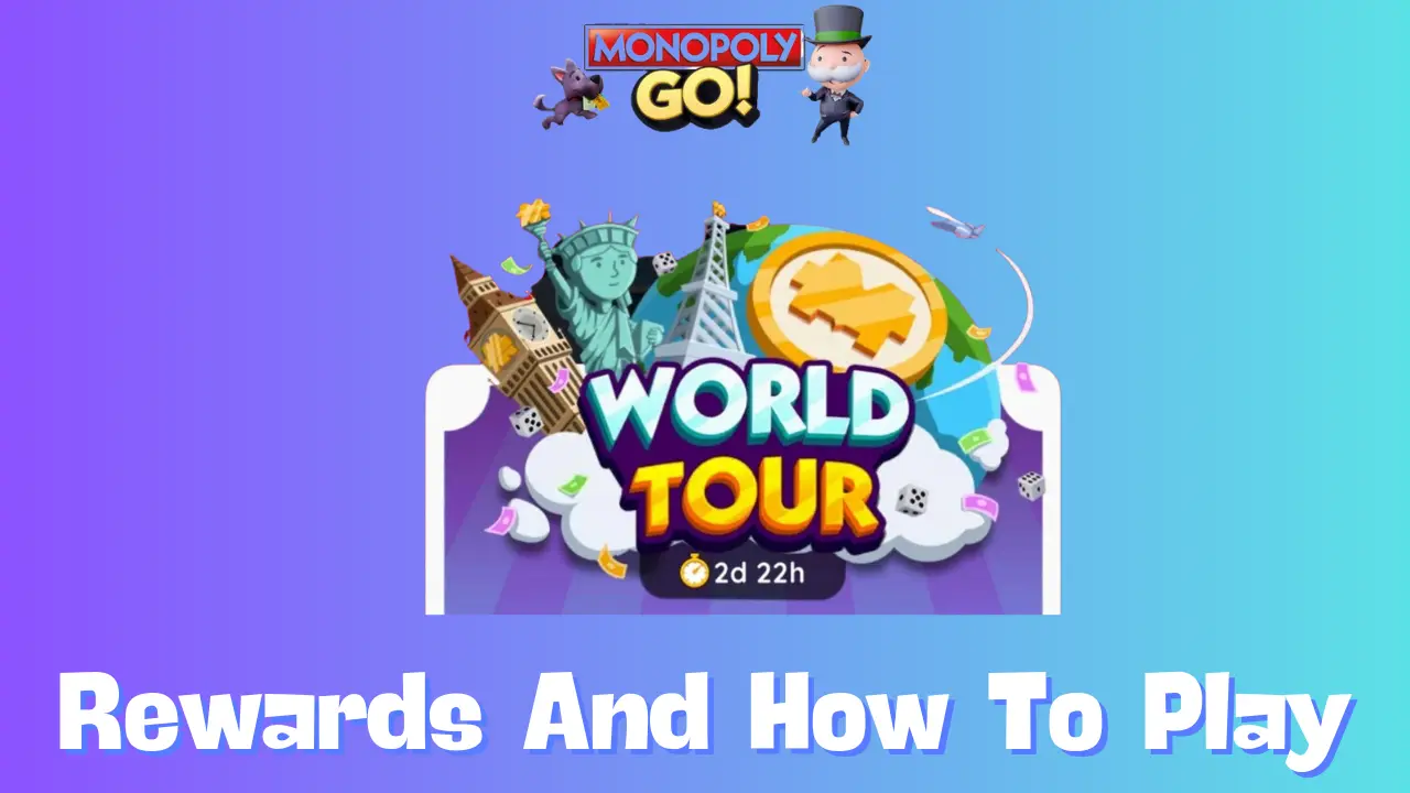 Everything You Need to Know About Monopoly GO World Tour Event