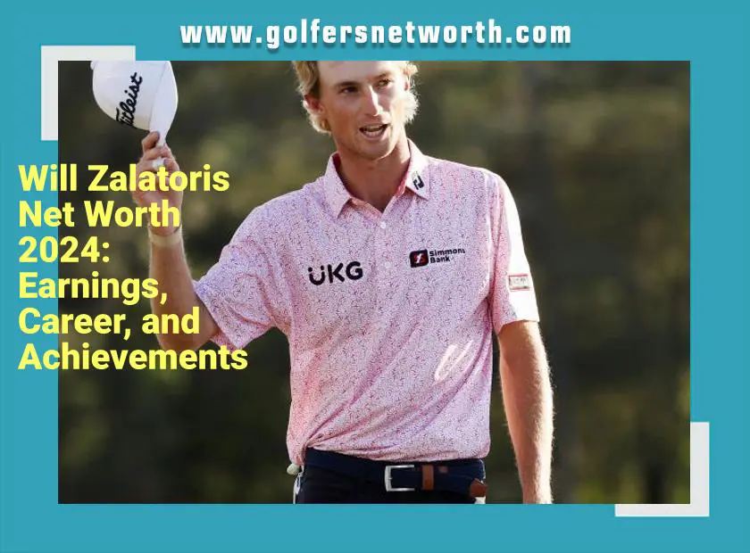 What Is Will Zalatoris' Net Worth? Career Earnings and Financial Success Explained