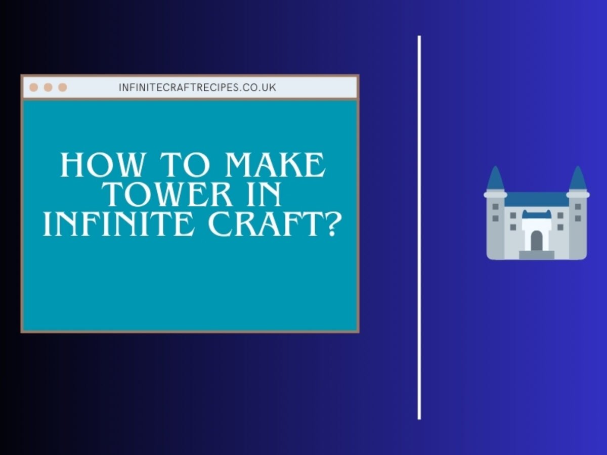 How to Make Towers in Infinity Craft (Easy Guide for Beginners and Experts)