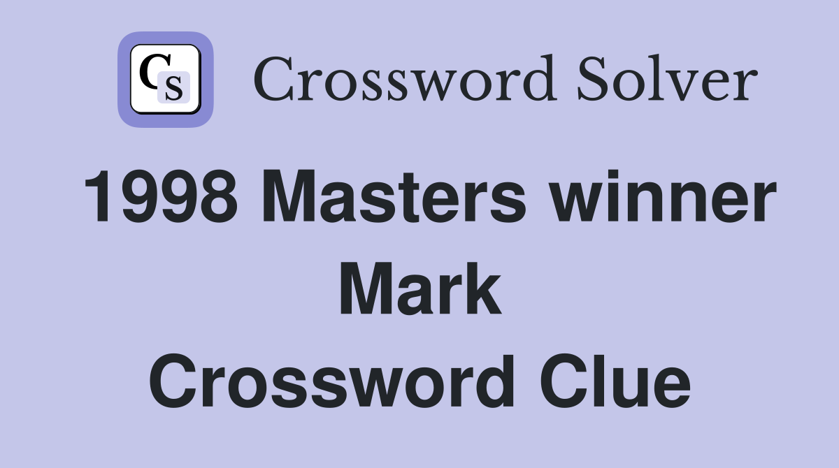 1998 Masters Champion Mark Crossword: Tips and Tricks for Solving (Simple Clues for Golf Fans)