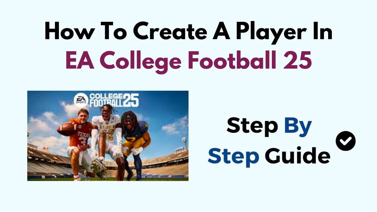 Step-by-Step Guide: Create a Player in College Football 25