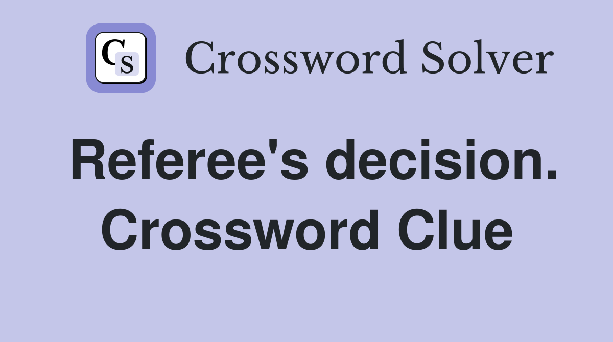 Referees Decisions Crossword Challenge: How to Solve It?