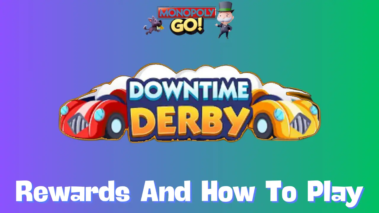 Where to Find Downtime Derby Monopoly Go Rewards: Tips and Tricks