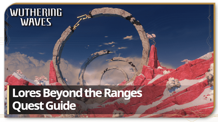 Lore Beyond the Ranges Wuthering Waves: How to Get Started? (Easy Game Guide)